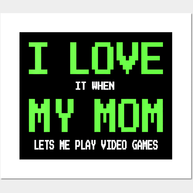 I Love My Mom for Teen Video Games Wall Art by Lamacom